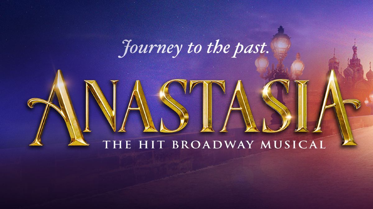 banner for Anastasia the musical reading Journey to the past. Anastasia the hit Broadway musical with a gas lamp and Russian palace in the background